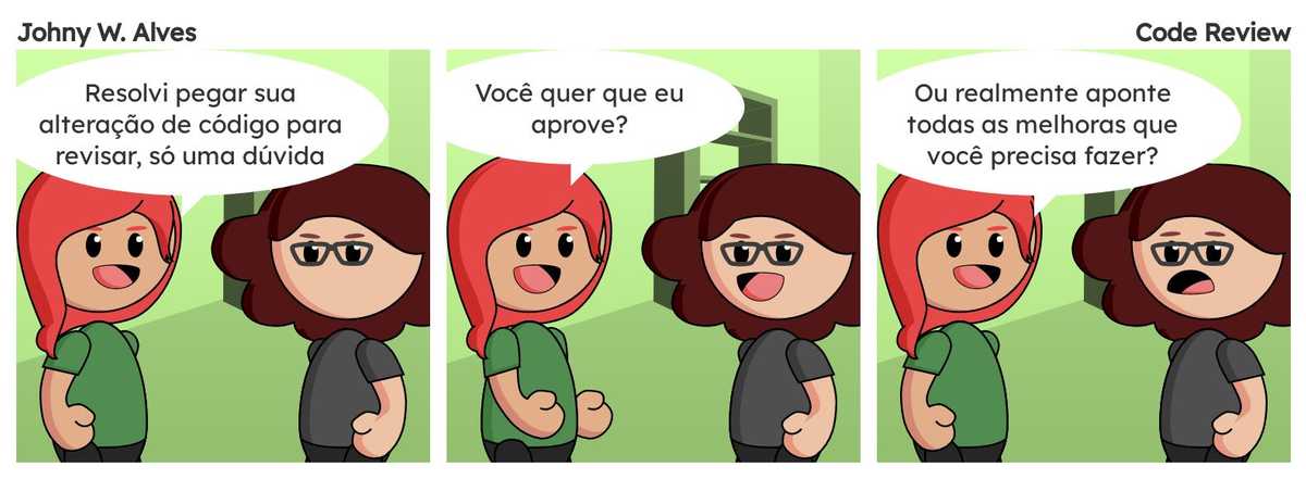 Quadro 1. Afonso fala "Resolvi pegar sua alteração de código para revisar, só uma dúvida". Quadro 2. Msone animada Afonso fala "Você quer que eu aprove?". Quadro 3. Msone chocada Afonso fala "Ou realmente aponte todas as melhoras que você precisa fazer?".